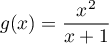 $g(x)=\dfrac{x^2}{x+1}$