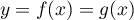 $y=f(x)=g(x)$