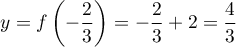 \[y=f\lp-\dfrac23\rp=-\dfrac23+2=\dfrac43\]