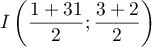 $I\lp\dfrac{1+31}{2};\dfrac{3+2}{2}\rp$