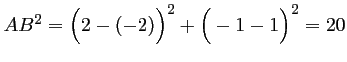 $ AB^2= \Big( 2-(-2)\Big)^2 + \Big( -1-1\Big)^2=20$