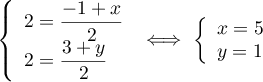 $\la\begin{array}{l}2=\dfrac{-1+x}{2}\\2=\dfrac{3+y}{2}\enar\right.
    \iff\la\begin{array}{l}x=5\\y=1\enar\right.$