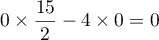 $0\tm\dfrac{15}{2}-4\tm0=0$