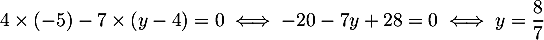 \[
4\tm(-5)-7\tm(y-4)=0 
\iff 
-20-7y+28=0
\iff
y=\dfrac{8}{7}
\]