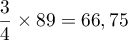 $\dfrac34\tm89=66,75$