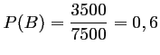 $ P(B)=\dfrac{3500}{7500}=0,6$