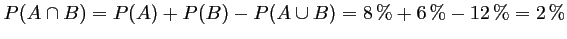 $ P(A\cap B)=P(A)+P(B)-P(A\cup B)=8\,\%+6\,\%-12\,\%=2\,\%$