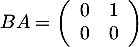 $BA=\lp\begin{array}{cc}0&1\\0&0\enar\rp$