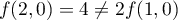 $f(2,0)=4\not=2f(1,0)$