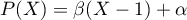 $P(X)=\beta(X-1)+\alpha$