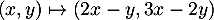 $(x,y)\mapsto(2x-y,3x-2y)$