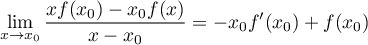 \[\lim_{x\to x_0}\dfrac{xf(x_0)-x_0f(x)}{x-x_0}
=-x_0f'(x_0)+f(x_0)\]