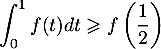 \[\int_0^1f(t)dt\geqslant f\lp\dfrac12\rp\]