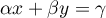 $\alpha x+\beta y=\gamma$