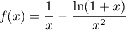 $f(x)=\dfrac1x-\dfrac{\ln(1+x)}{x^2}$