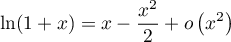 \[\ln(1+x)=x-\dfrac{x^2}2+o\left( x^2\rp\]