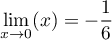 \[\lim_{x\to0}(x)=-\dfrac16\]