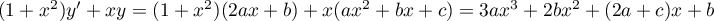 $(1+x^2)y'+xy=(1+x^2)(2ax+b)+x(ax^2+bx+c)
=3ax^3+2bx^2+(2a+c)x+b$