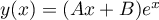 $y(x)=(Ax+B)e^x$