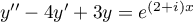 $y''-4y'+3y=e^{(2+i)x}$