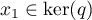 $x_1\in\ker(q)$