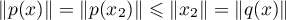 \[\|p(x)\|=\|p(x_2)\|\leqslant\|x_2\|=\|q(x)\|\]