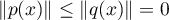 $\|p(x)\|\leq \|q(x)\|=0$