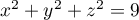 $x^2+y^2+z^2=9$