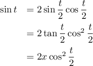 \[\begin{array}{ll}\sin t&=2\sin\dfrac{t}{2}\cos\dfrac{t}{2} \\[.8em]
&=2\tan\dfrac{t}{2}\cos^2\dfrac{t}{2}\\[.8em]
&=2x\cos^2\dfrac{t}{2}
\enar\]