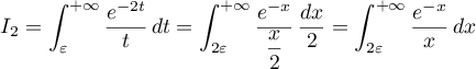 \[I_2=\int_\varepsilon^{+\infty}\dfrac{e^{-2t}}t\,dt
    =\int_{2\varepsilon}^{+\infty}\dfrac{e^{-x}}{\dfrac{x}2}\,\dfrac{dx}2
    =\int_{2\varepsilon}^{+\infty}\dfrac{e^{-x}}{x}\,dx
    \]