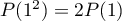 $P(1^2)=2P(1)$