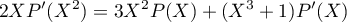 \[2XP'(X^2)=3X^2P(X)+(X^3+1)P'(X)\]