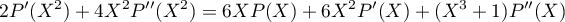 \[2P'(X^2)+4X^2P''(X^2)=6XP(X)+6X^2P'(X)+(X^3+1)P''(X)\]