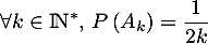 $\forall k\in\N^*, \, P\left( A_k\rp=\dfrac1{2k}$