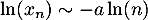 $\ln(x_n)\sim-a\ln(n)$