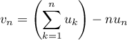 \[v_n=\lp\sum_{k=1}^nu_k\rp-nu_n\]