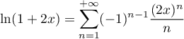 \[\ln(1+2x)=\sum_{n=1}^{+\infty}(-1)^{n-1}\frac{(2x)^n}{n}\]