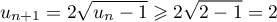 \[u_{n+1}=2\sqrt{u_n-1}\geqslant2\sqrt{2-1}=2\]