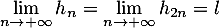 $\dsp\lim_{n\to+\infty}h_n=\lim_{n\to+\infty}h_{2n}=l$