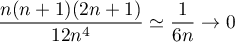 \[\dfrac{n(n+1)(2n+1)}{12n^4}\simeq\dfrac1{6n}\to0\]