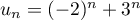 $u_n=(-2)^n+3^n$