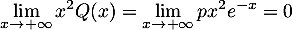 \[\lim_{x\to+\infty}x^2Q(x)=\lim_{x\to+\infty}px^2e^{-x}=0\]