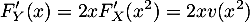 \[F_Y'(x)=2xF_X'(x^2)=2xv(x^2)\]