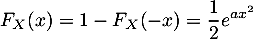 \[F_X(x)=1-F_X(-x)=\dfrac12e^{ax^2}\]