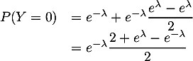 \[\begin{array}{ll}P(Y=0)&=e^{-\lambda}+e^{-\lambda}\dfrac{e^{\lambda}-e^{\lambda}}2\\
  &=e^{-\lambda}\dfrac{2+e^{\lambda}-e^{-\lambda}}2\enar\]