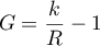 $G=\dfrac{k}R-1$