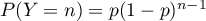 $P(Y=n)=p(1-p)^{n-1}$