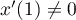 $x'(1)\not=0$