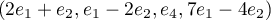 $(2e_1+e_2,e_1-2e_2,e_4,7e_1-4e_2)$