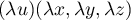 $(\lambda u)(\lambda x,\lambda y,\lambda z)$